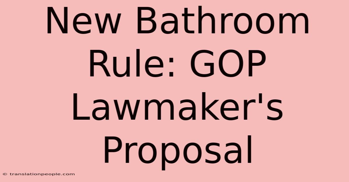 New Bathroom Rule: GOP Lawmaker's Proposal