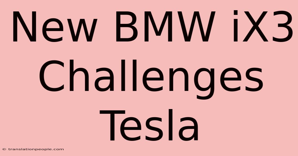 New BMW IX3 Challenges Tesla