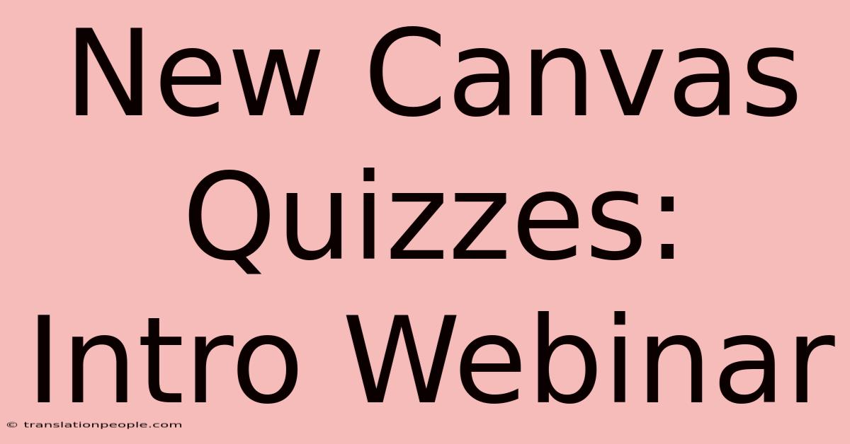 New Canvas Quizzes: Intro Webinar