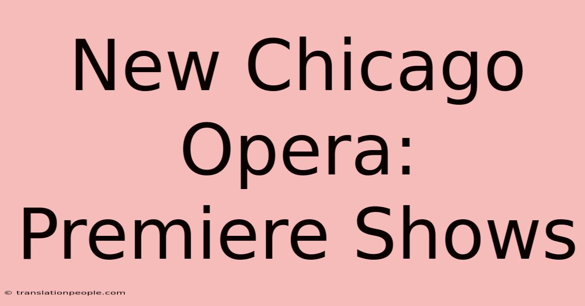 New Chicago Opera: Premiere Shows