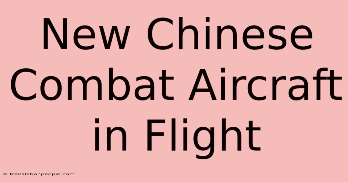 New Chinese Combat Aircraft In Flight