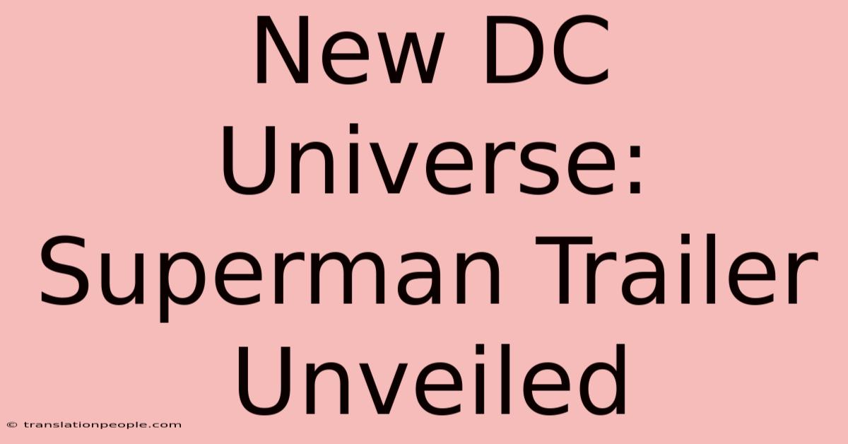 New DC Universe: Superman Trailer Unveiled