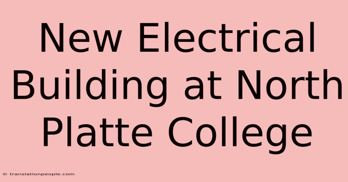 New Electrical Building At North Platte College