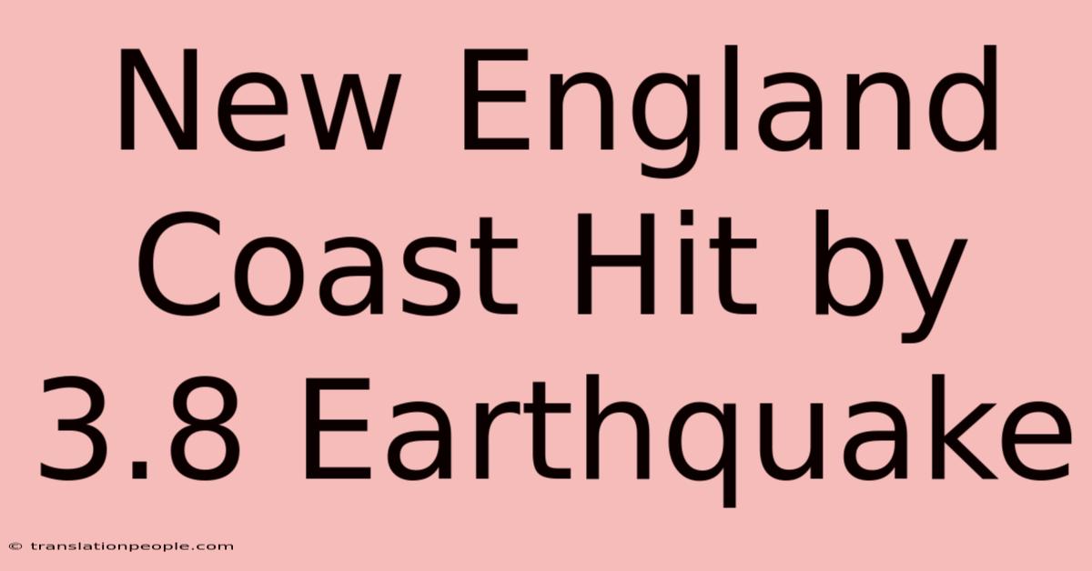 New England Coast Hit By 3.8 Earthquake