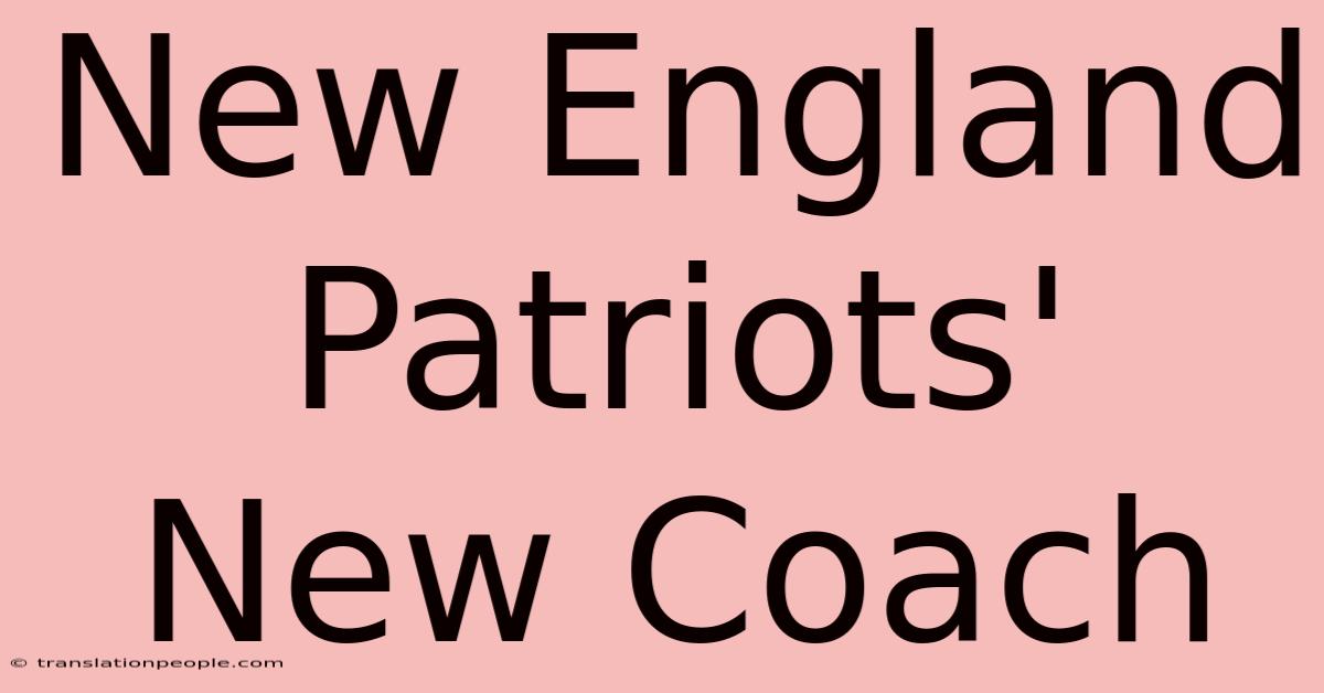 New England Patriots' New Coach