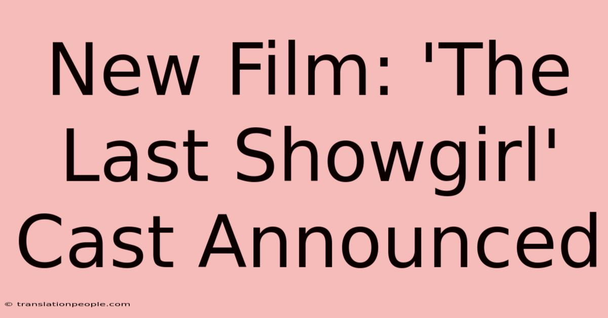 New Film: 'The Last Showgirl' Cast Announced