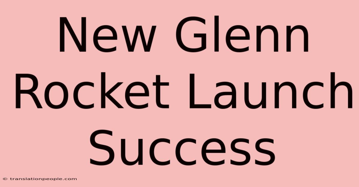 New Glenn Rocket Launch Success