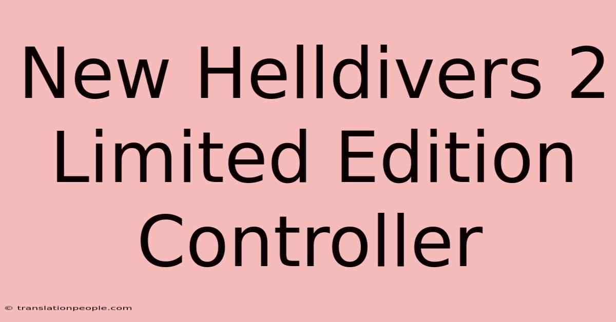 New Helldivers 2 Limited Edition Controller