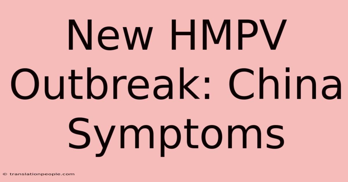 New HMPV Outbreak: China Symptoms