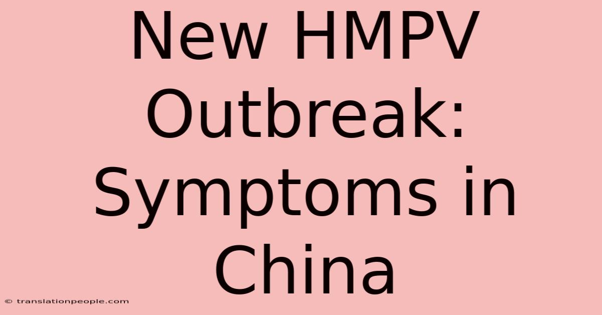 New HMPV Outbreak: Symptoms In China