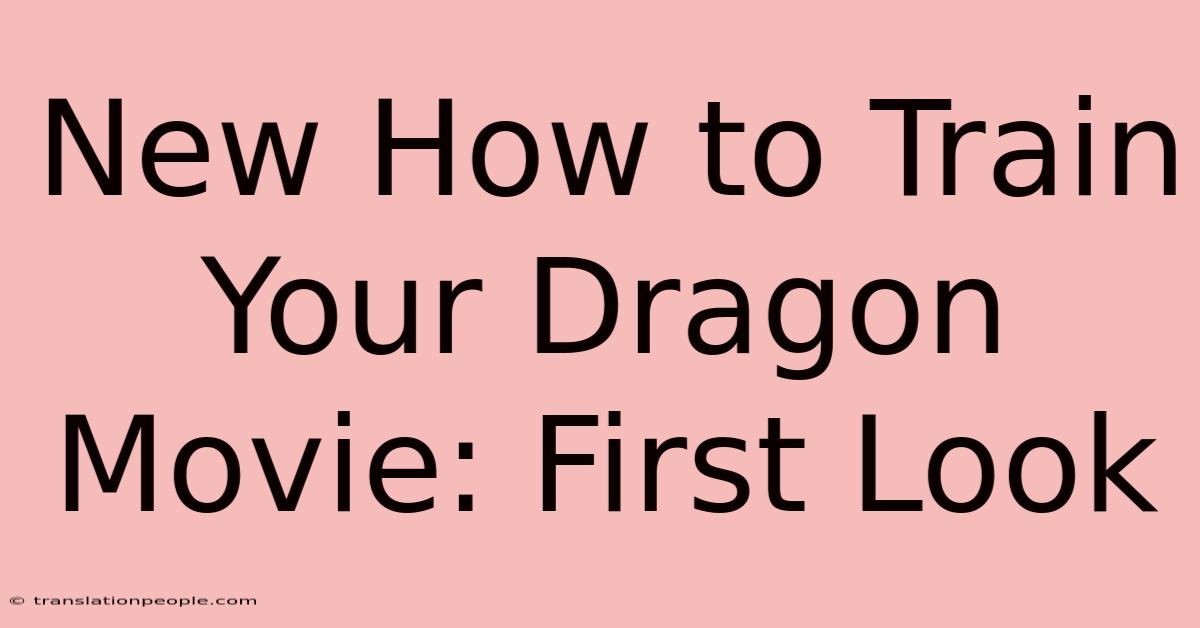 New How To Train Your Dragon Movie: First Look