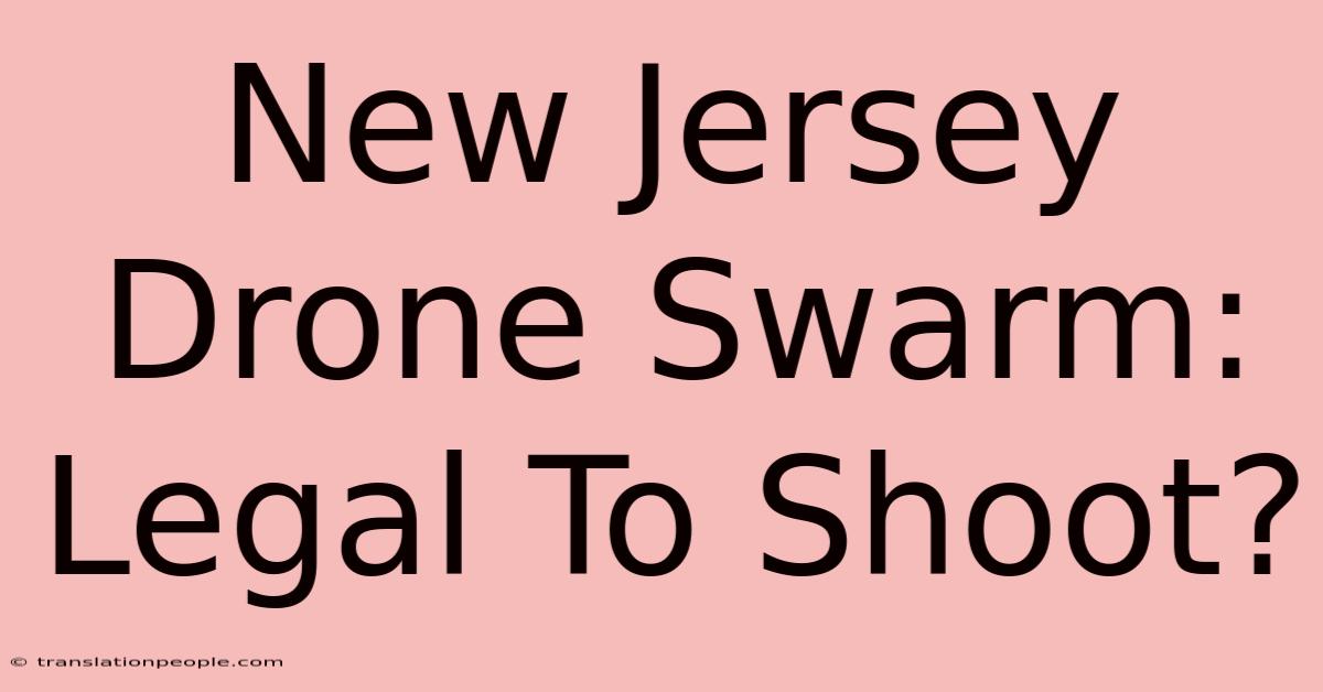 New Jersey Drone Swarm: Legal To Shoot?