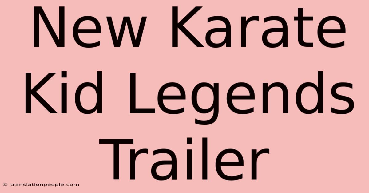 New Karate Kid Legends Trailer