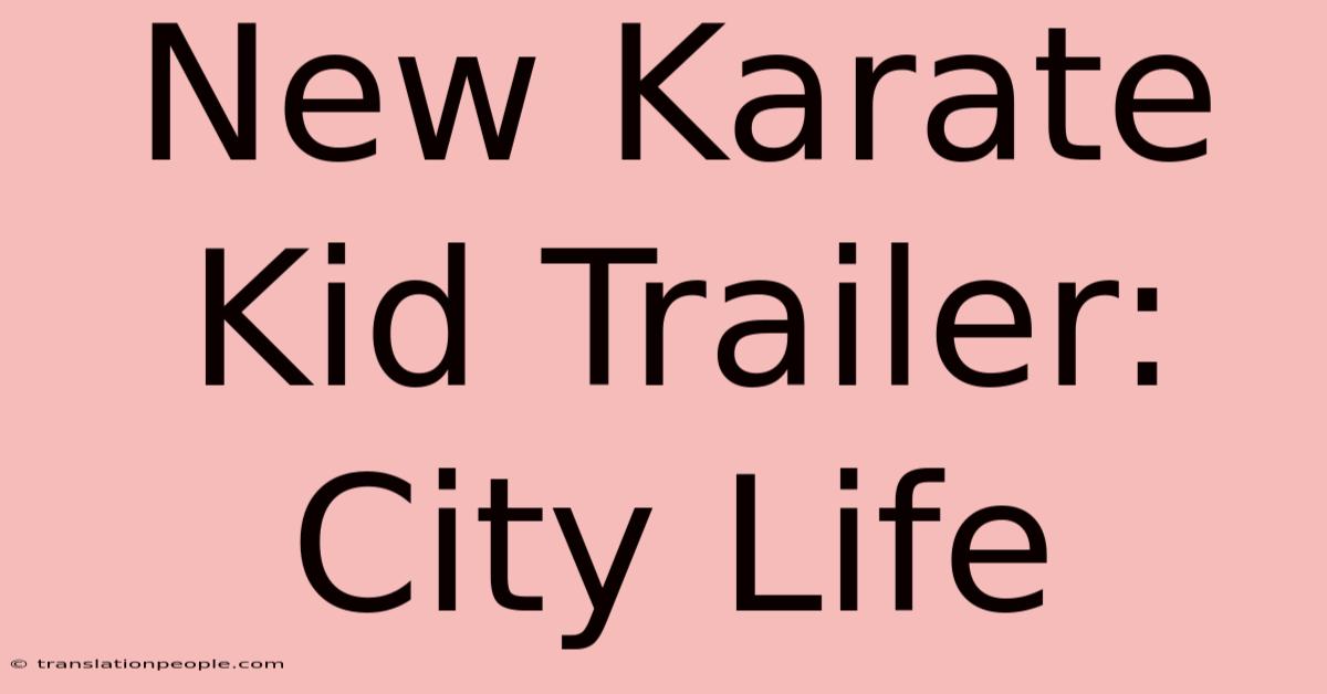 New Karate Kid Trailer: City Life