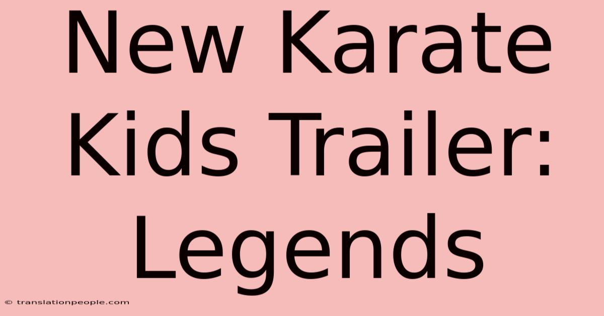 New Karate Kids Trailer: Legends