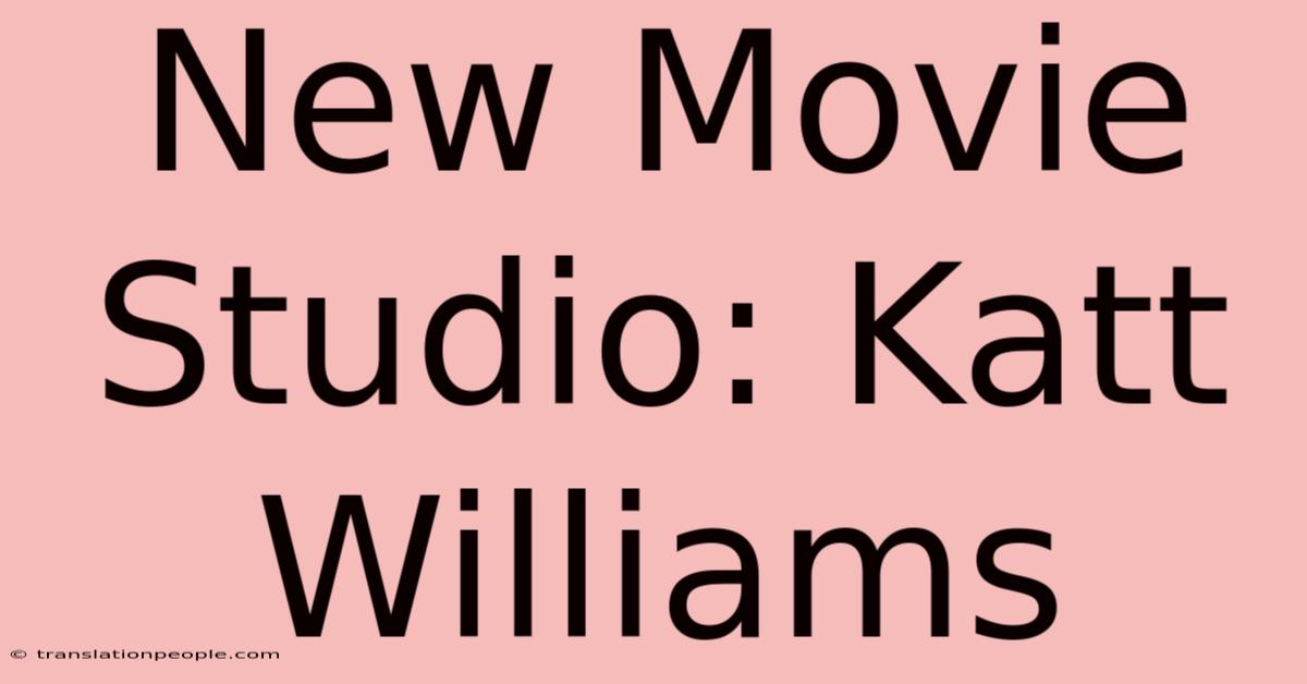 New Movie Studio: Katt Williams