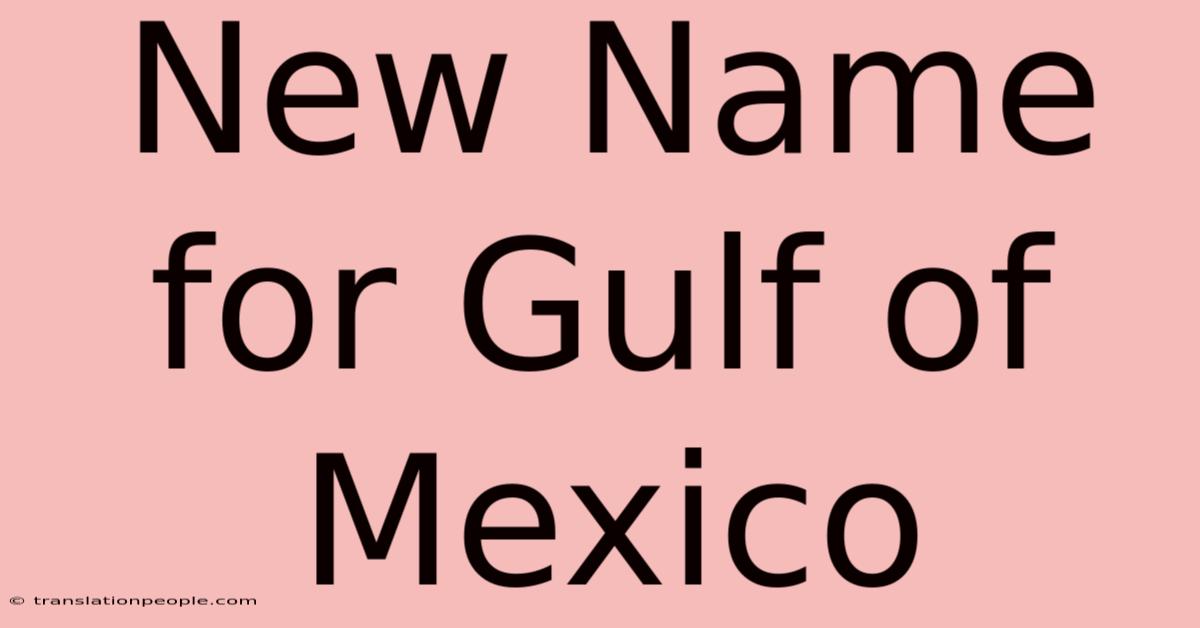 New Name For Gulf Of Mexico