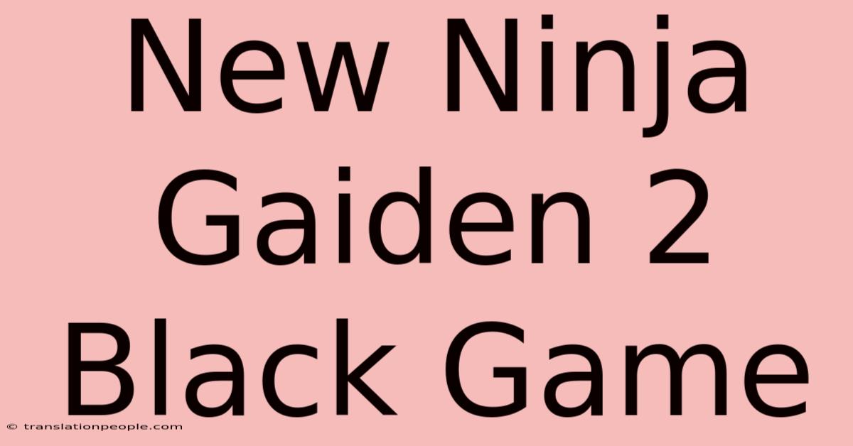 New Ninja Gaiden 2 Black Game