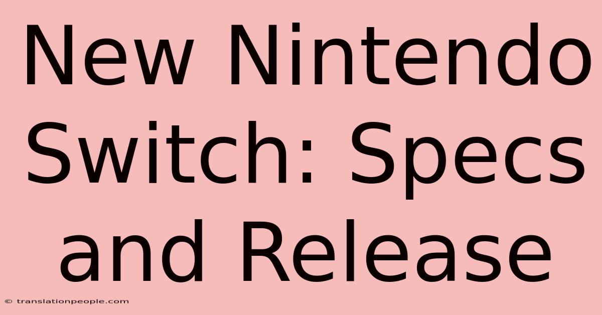 New Nintendo Switch: Specs And Release