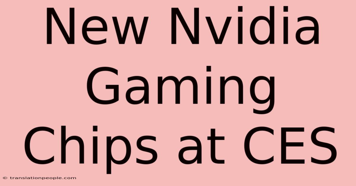 New Nvidia Gaming Chips At CES