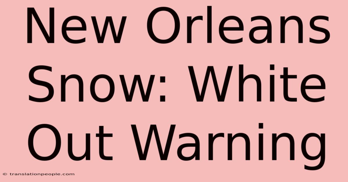 New Orleans Snow: White Out Warning