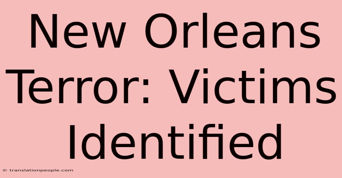 New Orleans Terror: Victims Identified