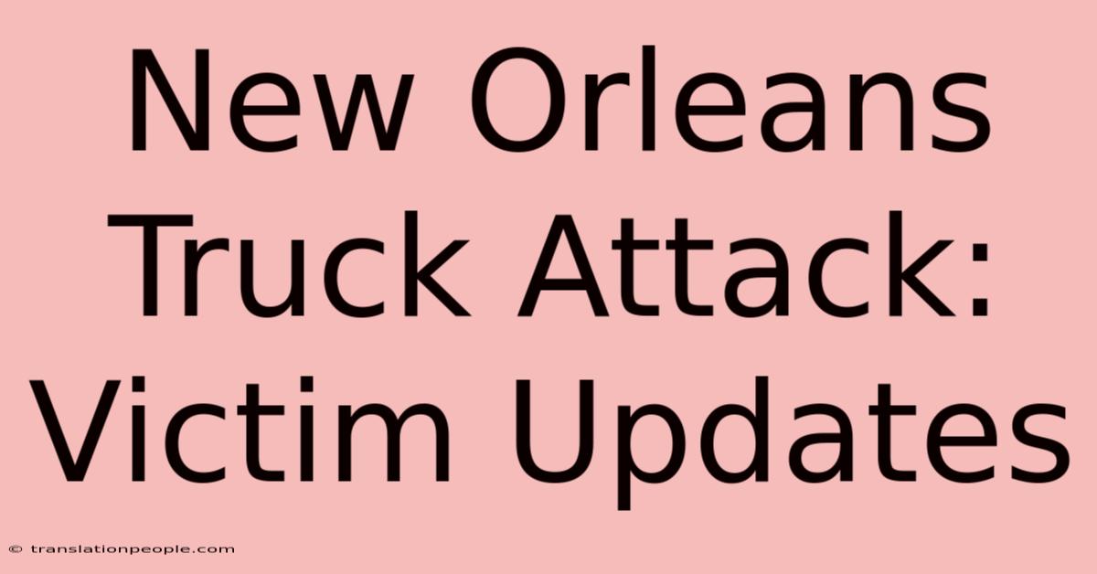 New Orleans Truck Attack: Victim Updates