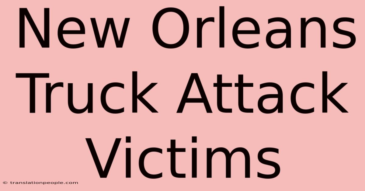 New Orleans Truck Attack Victims