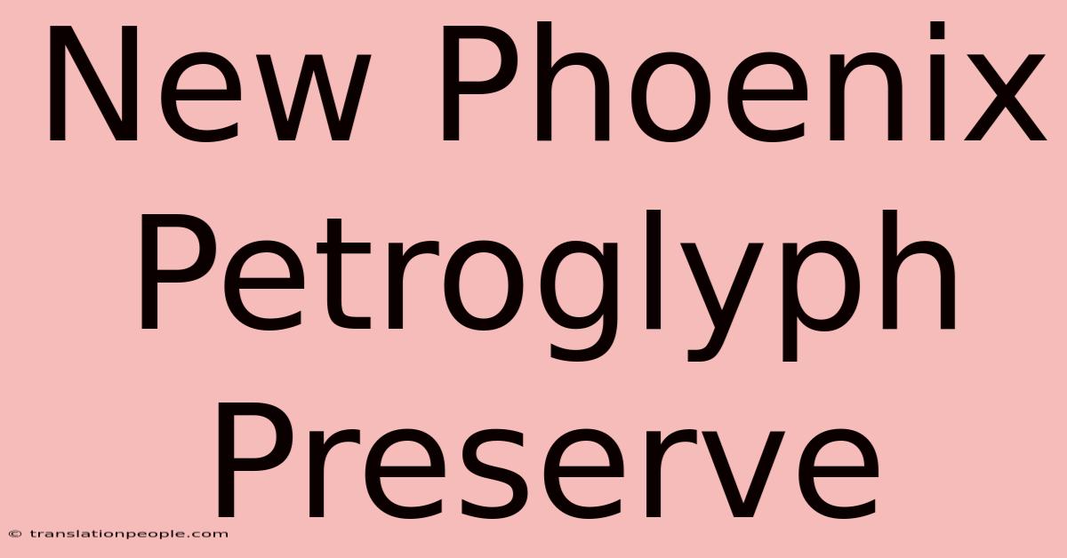 New Phoenix Petroglyph Preserve