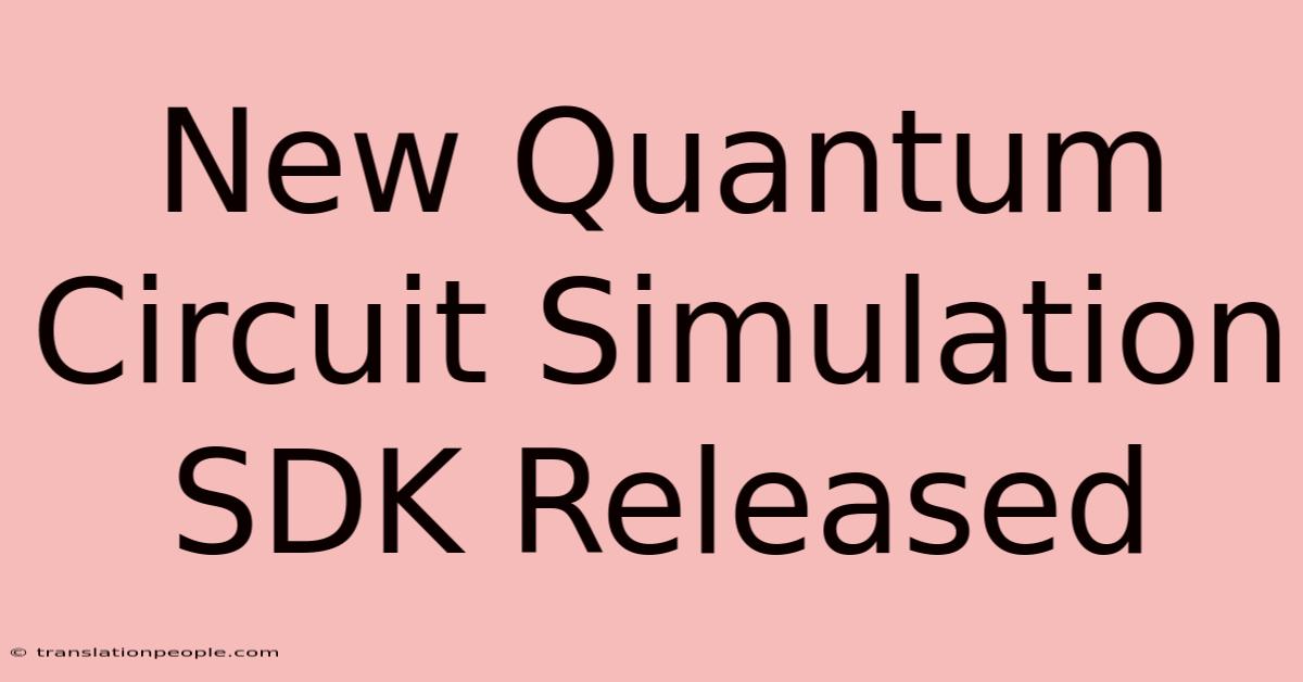 New Quantum Circuit Simulation SDK Released