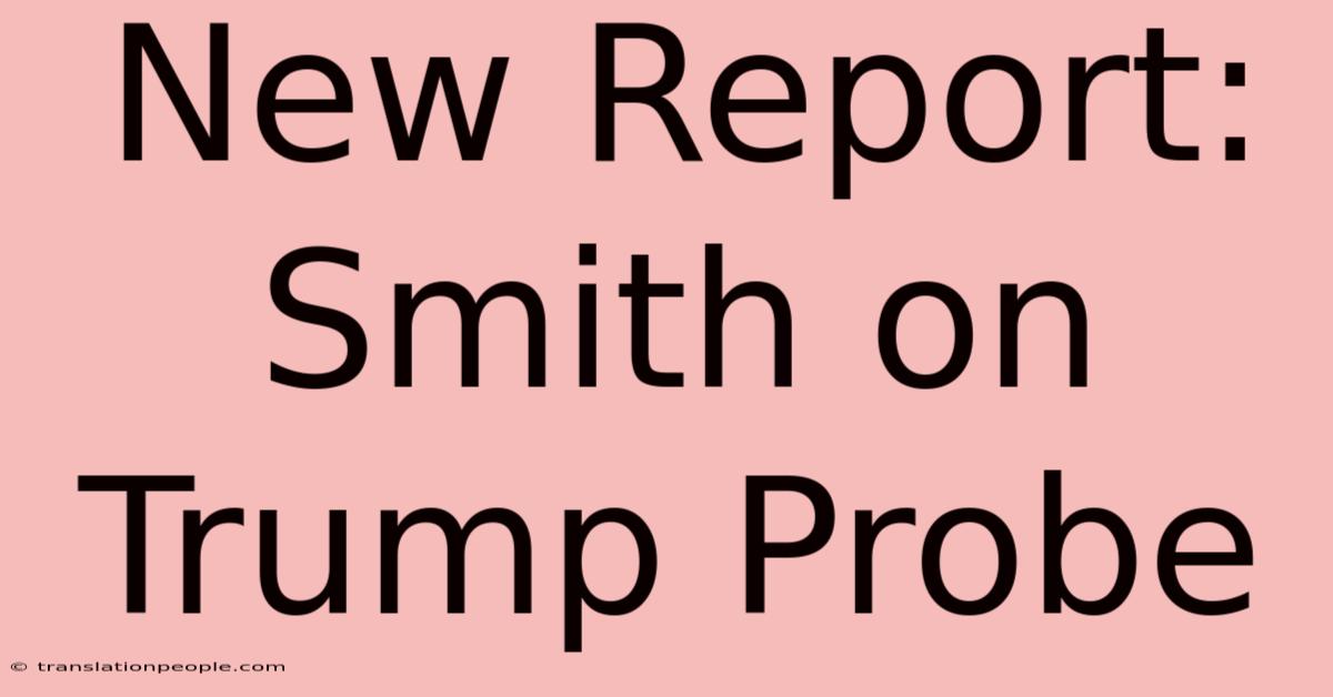 New Report: Smith On Trump Probe