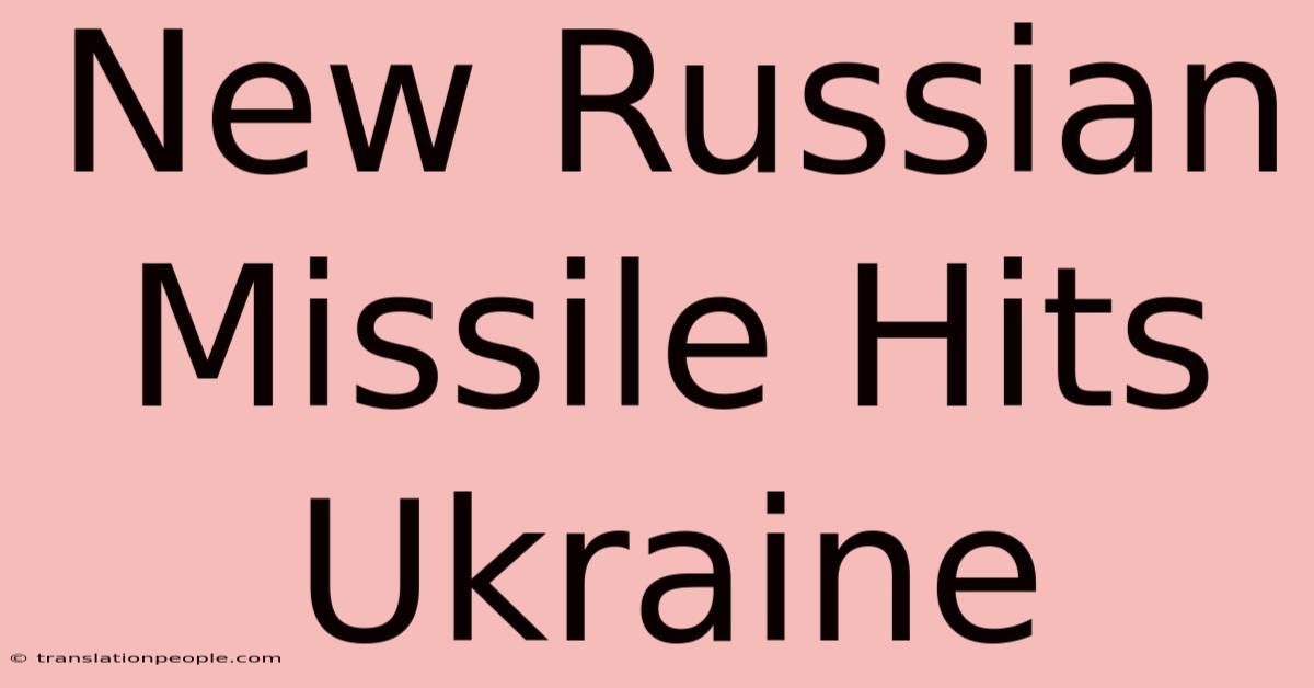 New Russian Missile Hits Ukraine