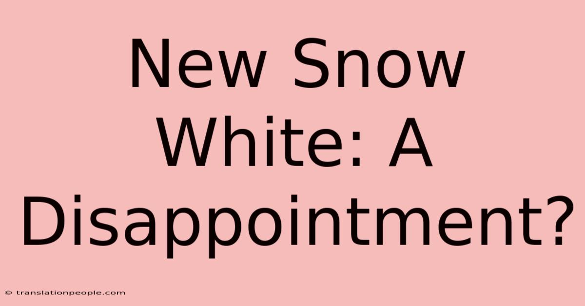 New Snow White: A Disappointment?