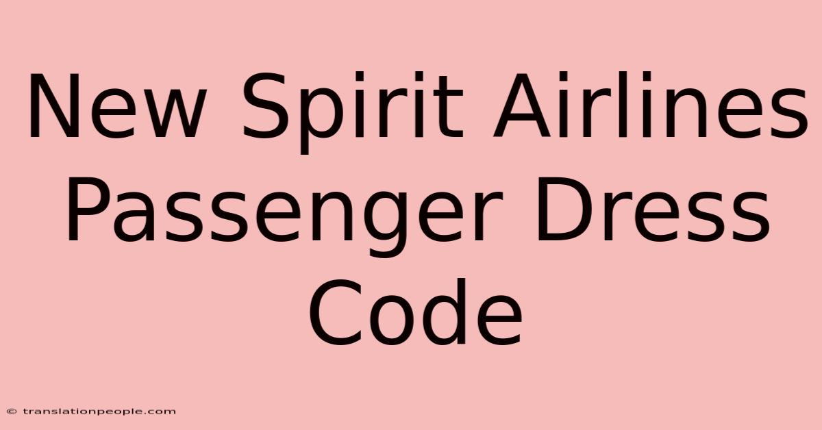 New Spirit Airlines Passenger Dress Code