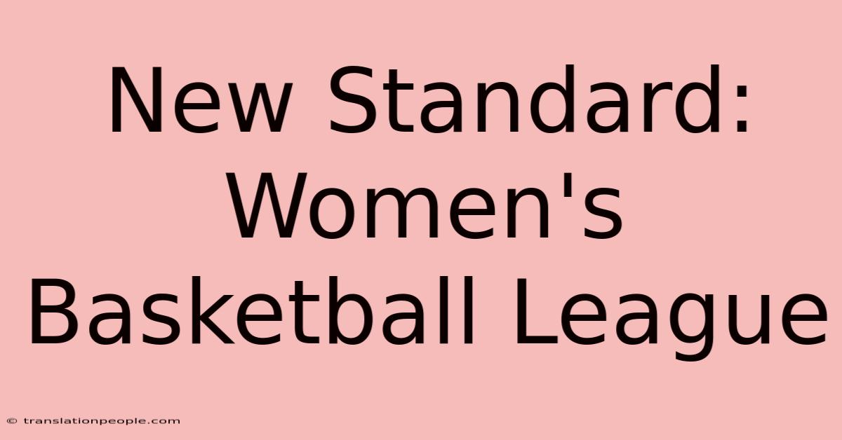 New Standard: Women's Basketball League