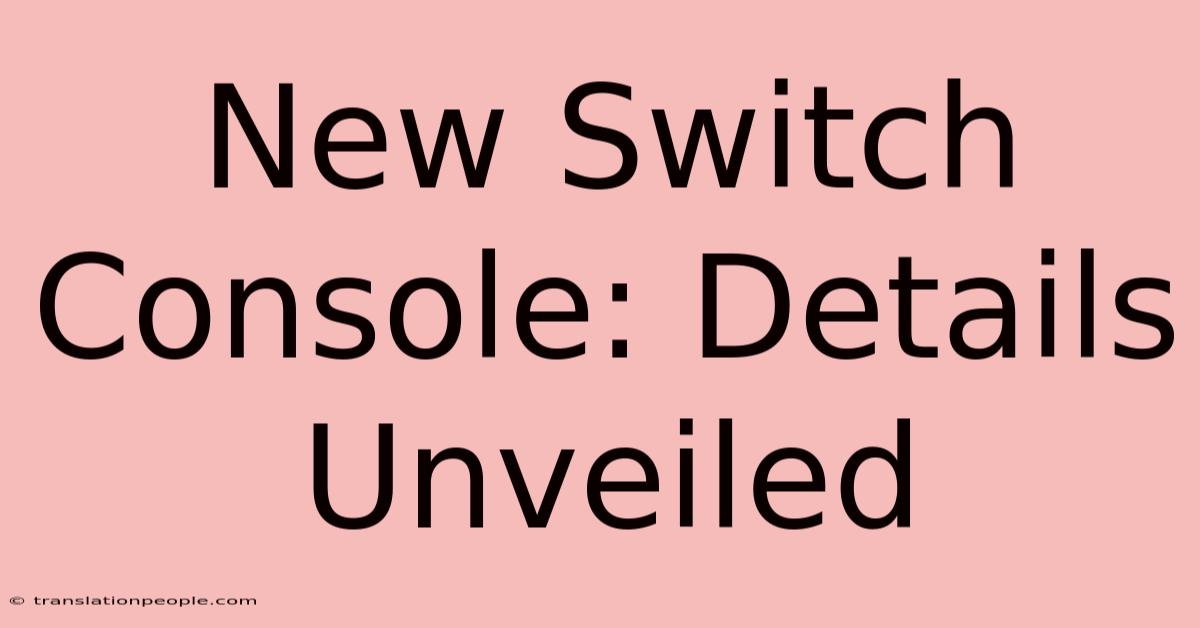 New Switch Console: Details Unveiled