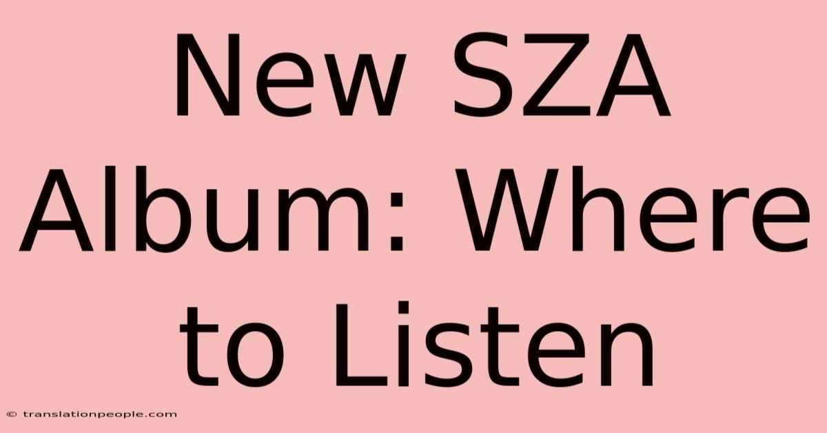 New SZA Album: Where To Listen