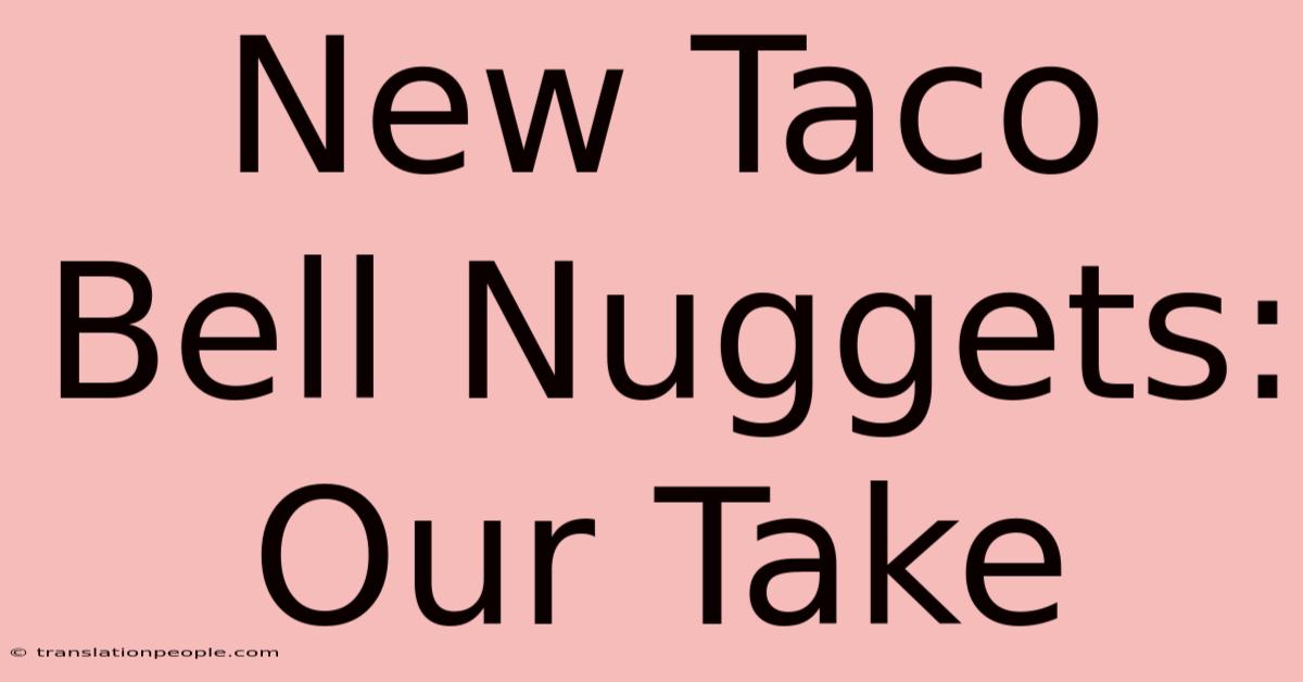 New Taco Bell Nuggets: Our Take