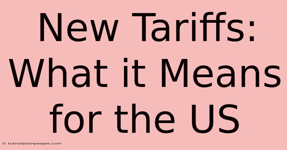 New Tariffs: What It Means For The US