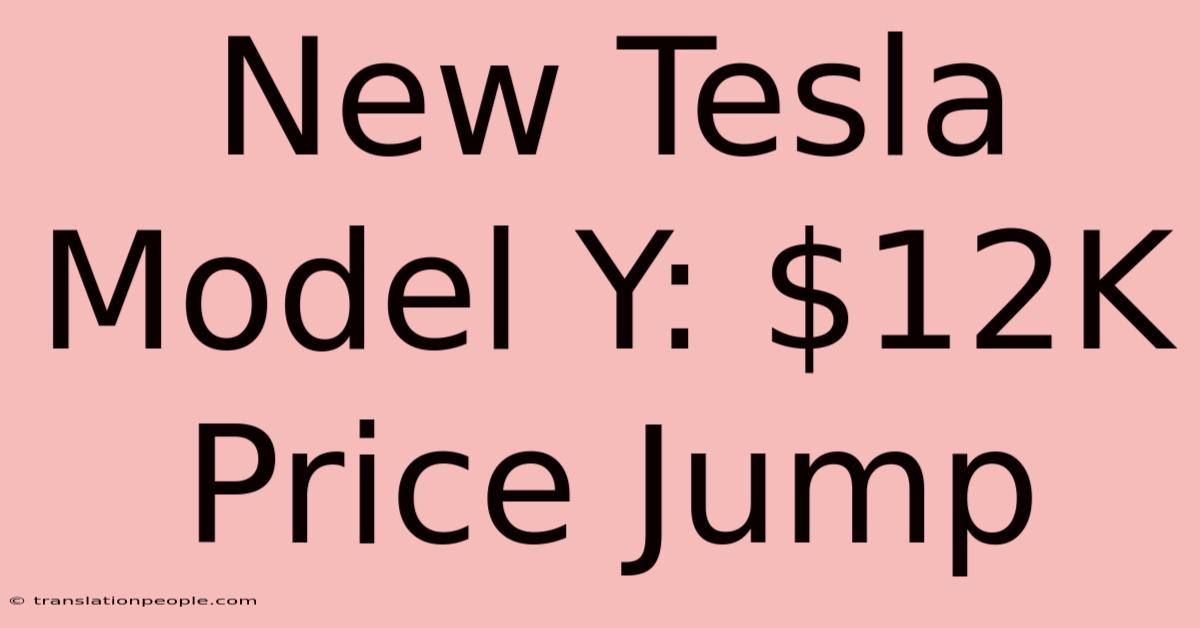 New Tesla Model Y: $12K Price Jump