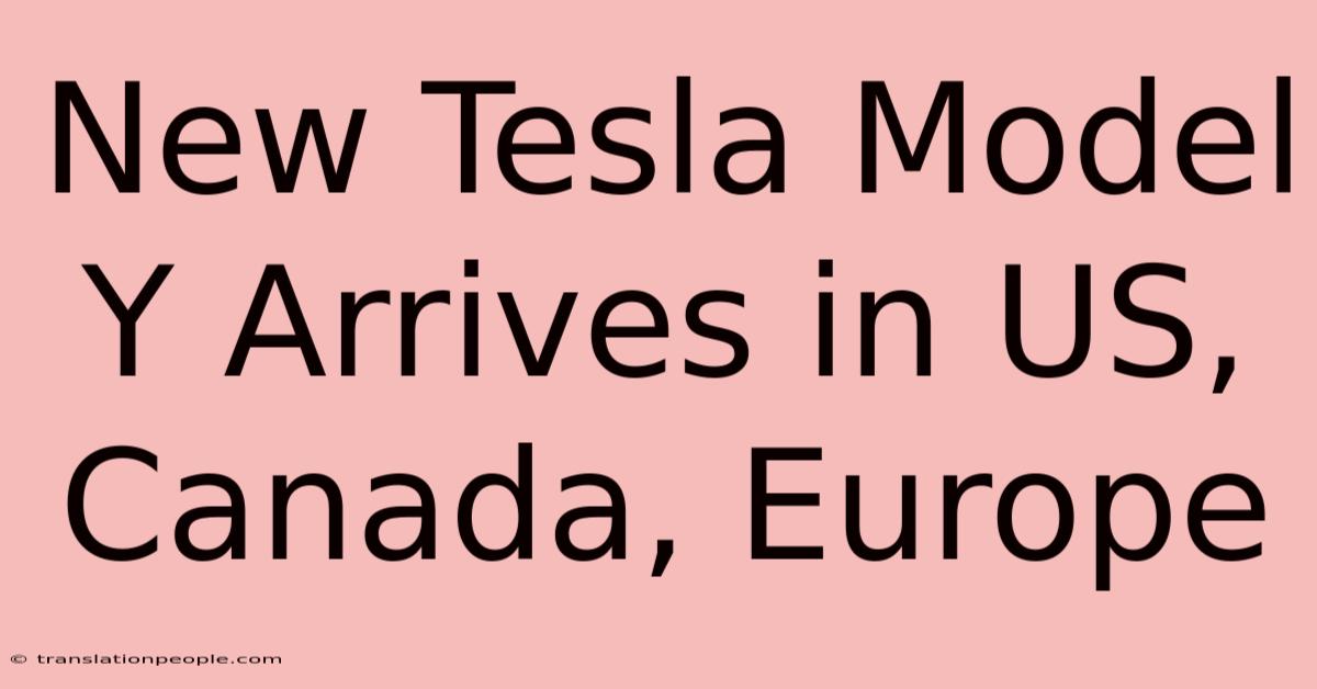 New Tesla Model Y Arrives In US, Canada, Europe