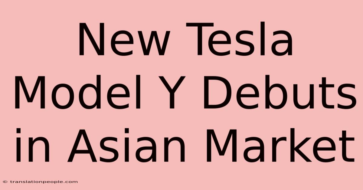 New Tesla Model Y Debuts In Asian Market