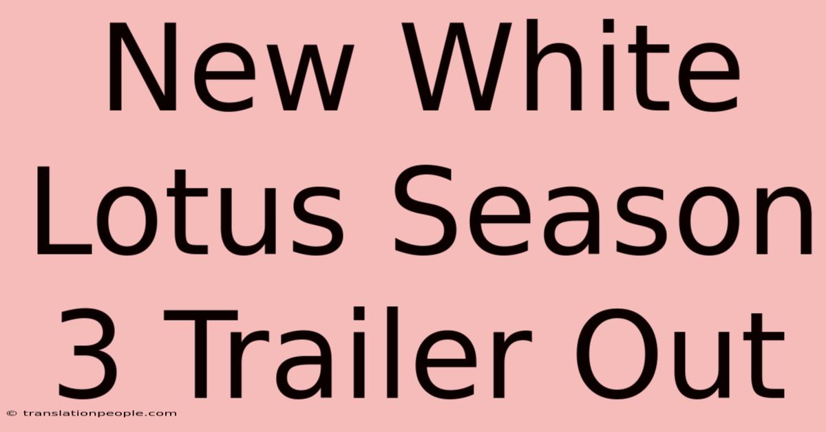 New White Lotus Season 3 Trailer Out