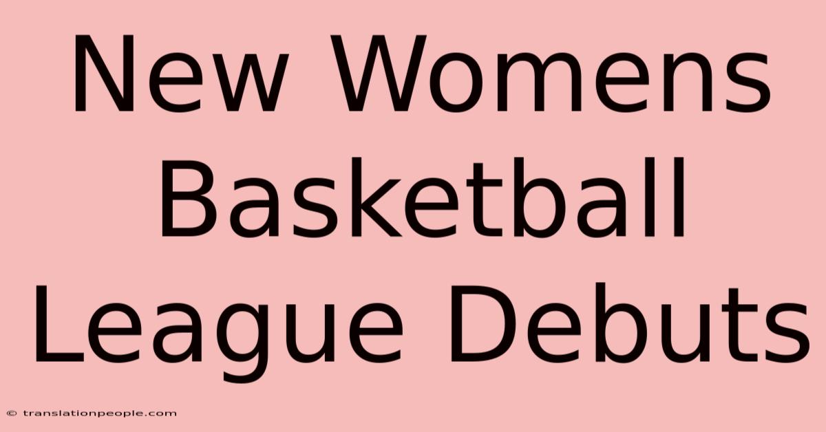 New Womens Basketball League Debuts