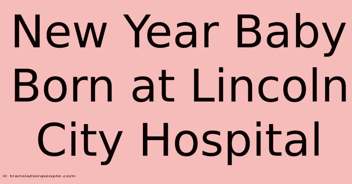 New Year Baby Born At Lincoln City Hospital