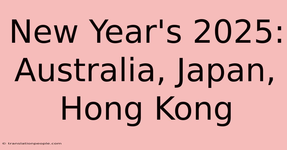 New Year's 2025: Australia, Japan, Hong Kong