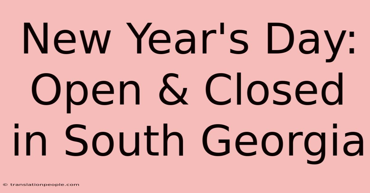 New Year's Day: Open & Closed In South Georgia