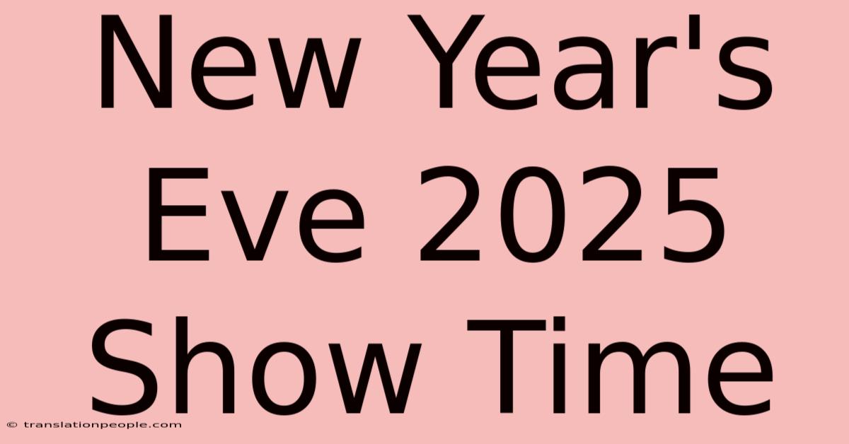 New Year's Eve 2025 Show Time