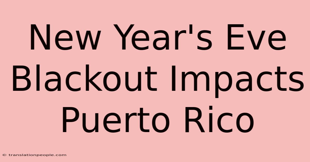 New Year's Eve Blackout Impacts Puerto Rico