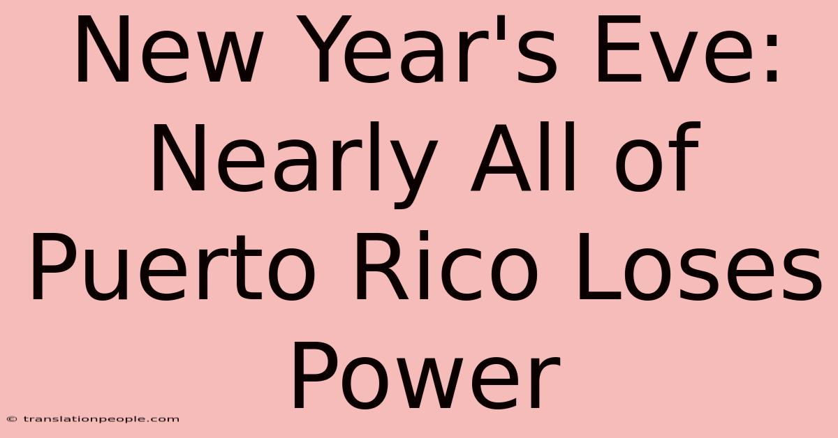 New Year's Eve: Nearly All Of Puerto Rico Loses Power